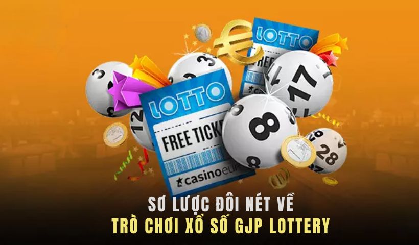 Giới thiệu sơ lược về trò chơi GPI Lottery đình đám