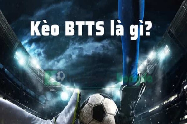 Giới thiệu sơ lược về khái niệm về cược BTTS 