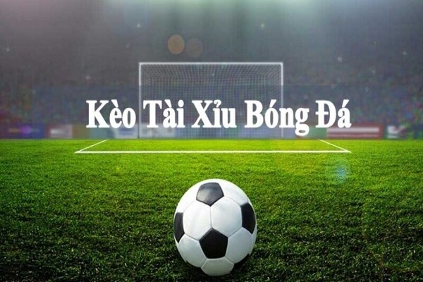 Tổng quan tài xỉu trong bóng đá