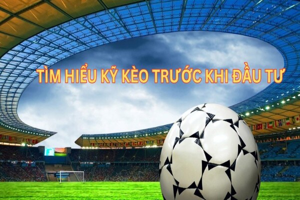 Tìm hiểu kỹ kèo trước khi đầu tư là kinh nghiệm bắt kèo kèo BTTS luôn thắng 